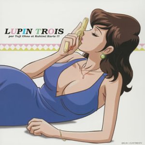 Lupin the Third Otakara Henkyaku Daisakusen !! "LUPIN TROIS par Yuji Ohno et Kahimi Karie !!!" CD cover